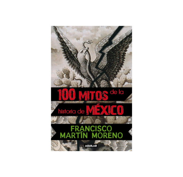 100 Mitos de la Historia de México 1