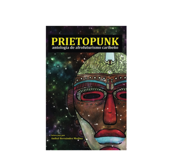 Prietopunk: antología de afrofuturismo caribeño