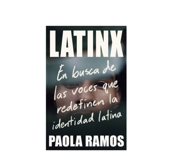 Latinx. En busca de las voces que redefinen la identidad latina